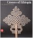Crosses of Ethiopia: The Sign of Faith. Evolution and Form