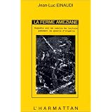 La ferme Am�ziane: Enqu�te sur un centre de torture pendant la guerre d'Alg�riepar Jean-Luc Einaudi