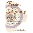 Freedom from Self-Sabotage: The Intelligent Reader's Guide to Success and Self-Fulfillment by Peter Michaelson