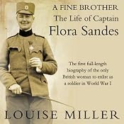 A Fine Brother: The Life of Captain Flora Sandes | [Louise Miller]