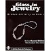 Glass in Jewelry : Hidden Artistry in Glass
