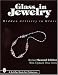 Glass in Jewelry : Hidden Artistry in Glass