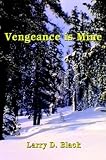 Cover of Vengeance Is Mine by Larry D. Black 1403369852