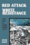 Red Attack, White Resistance