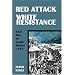 Red Attack, White Resistance