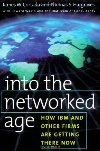 Into the Networked Age: How IBM and Other Firms are Getting There Now