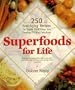 Superfoods for Life: 250 Anti-Aging Recipes for Foods That Keep You Feeling Fit and Fabulous