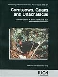 Curassaows, Guans, and Chachalacas: Status Survey and Conservation Action Plan for Cracids 2000-2004 (IUCN/SSC Cracid Specialist Group)