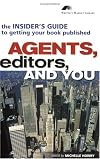 Agents, Editors and You: The Insider's Guide to Getting Your Book Published (Writers Market Library)