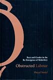 Obstructed Labour: Race and Gender in the Re-emergence of Midwifery