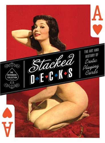 Stacked Decks: The Art and History of Erotic Playing Cards