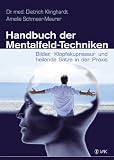 Handbuch der Mentalfeld-Techniken: Bilder, Klopfakupressur und heilende S�tze in der Praxis