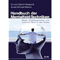 Handbuch der Mentalfeld-Techniken: Bilder, Klopfakupressur und heilende S�tze in der Praxis