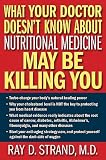 (What Your Doctor Doesnt Know about Nutritional Medicine May Be Killing You) By Strand, Ray D. (Author) Paperback on 15-May-2007