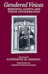 Gendered Voices: Medieval Saints and Their Interpreters (Middle Ages Series)