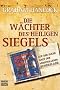 Die W�chter des heiligen Siegels. Auf der Suche nach der verschollenen Bundeslade