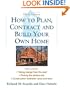How to Plan, Contract and Build Your Own Home
