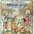 Karibuni Watoto. CD: Kinderlieder aus Afrika