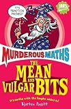 The Mean and Vulgar Bits (Murderous Maths)