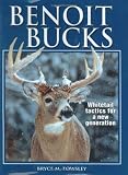 Benoit Bucks: Whitetail Tactics for a New Generation
