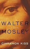 Cinnamon Kiss : A Novel (Easy Rawlins Mysteries)
