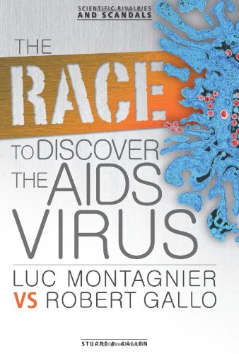 the race to discover the aids virus luc montagnier vs robert gallo scientific rivalries and scandals