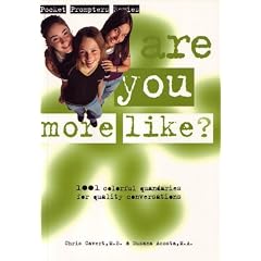 Are You More Like?: 1,001 Colorful Quandries for Quality Conversations (Pocket Prompters Series, 3)