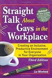 Straight Talk About Gays In The Workplace: Creating An Inclusive, Productive Environment For Everyone In Your Organization (Haworth Gay & Lesbian Studies) (Haworth Gay & Lesbian Studies)