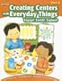 Creating Centers with Everyday Things PreK-K: Engage! Enrich! Explore!