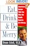 Eat, Drink, & Be Merry: America's Doctor Tells You Why the Health Experts are Wrong