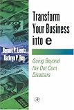 Review Academic Press  / Transform Your Business into E: Going Beyond the Dot Com Disasters (E-Business Solutions)