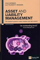 Asset And Liability Management: The Banker's Guide to Value Creation And Risk Control (Financial Times Series)