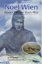 Noel Wien: Alaska Pioneer Bush Pilot (Classic Reprint Series (Fairbanks, Alaska), No. 7.)