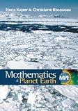 Mathematics of planet Earth : mathematicians reflect on how to discover, organize, and protect our planet