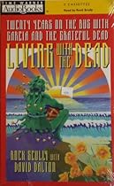 Living With the Dead: Twenty Years on the Bus With Garcia and the Grateful Dead Living With the Dead: Twenty Years on the Bus With Garcia and the Grateful Dead