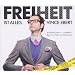 Freiheit ist alles: Wissenschaft + Kabarett