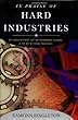In Praise of Hard Industries: Why Manufacturing, Not the Information Economy, Is the key to Future Prosperity Image of In Praise of Hard Industries: Why Manufacturing, Not the Information Economy, Is the key to Future Prosperity