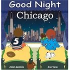 Good Night Chicago (Good Night Our World series) by Adam Gamble and Joe Veno