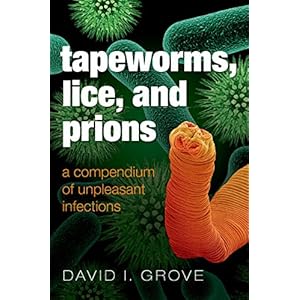 Tapeworms, Lice, and Prions: A compendium of unpleasant infections