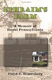 Ephraim's Farm: A Memoir of Rural Pennsylvania
