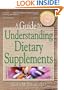 A Guide to Understanding Dietary Supplements: Magic Bullets or Modern Snake Oil (Nutrition, Exercise, Sports, and Health)