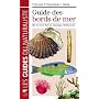 Guide des bords de mer : Mer du Nord, Manche, Atlantique, Méditerranée
