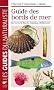 Guide des bords de mer : Mer du Nord, Manche, Atlantique, M�diterran�e