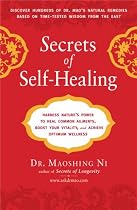 Secrets of Self-Healing: Harness Nature's Power to Heal Common Ailments, Boost Your Vitality,and Achieve Optimum Wellness