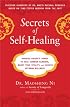 Secrets of Self-Healing: Harness Nature's Power to Heal Common Ailments, Boost Your Vitality,and Achieve Optimum Wellness