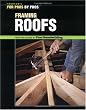 For Pros by Pros Framing Roofs
