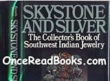 Skystone and Silver: The Collector's Book of Southwest Indian Jewelry