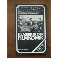 Klassiker der Filmkomik. Eine Einf�hrung in die Typologie des komischen Films