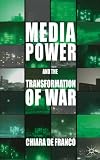 Media power and the transformation of war