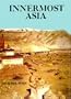 Innermost Asia: A Detailed Report of the Explorations in Central Asia, Afganistan, Iran, Tibet and China